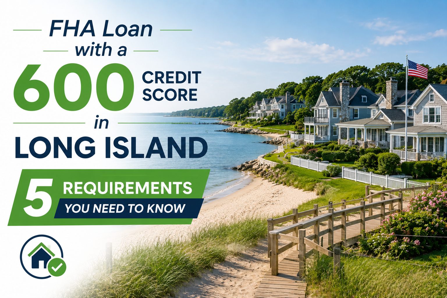 FHA Loan with a 600 Credit Score in Long Island: 5 Requirements You Need to Know fha loan with a 600 credit score in Long Island